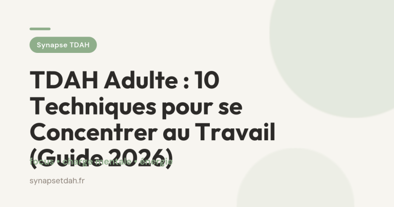 TDAH Adulte : 10 Techniques pour se Concentrer au Travail (Guide 2026)