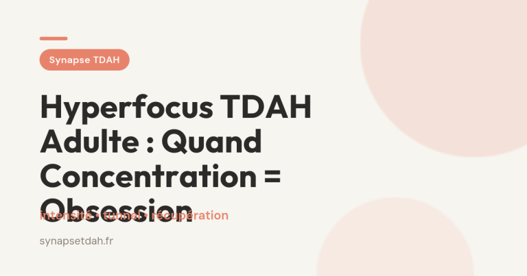 Hyperfocus TDAH Adulte : Quand Concentration = Obsession