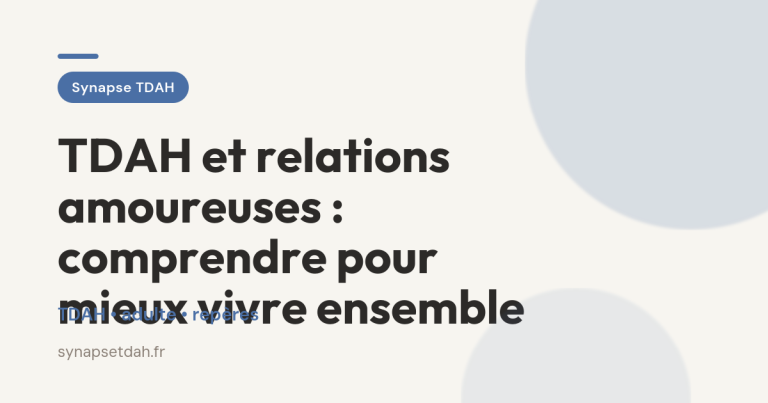 TDAH et relations amoureuses : comprendre pour mieux vivre ensemble