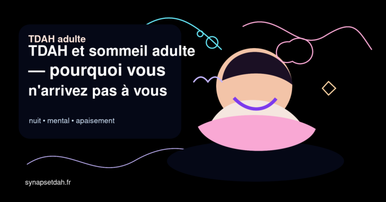 TDAH et sommeil adulte : pourquoi vous n&rsquo;arrivez pas à vous endormir