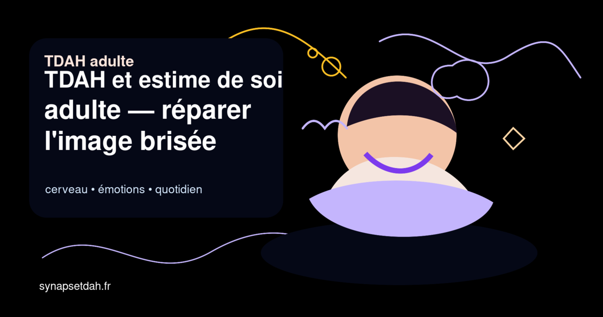 TDAH et estime de soi adulte : réparer l'image brisée