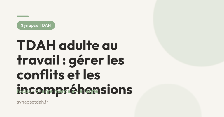 TDAH adulte au travail : gérer les conflits et les incompréhensions