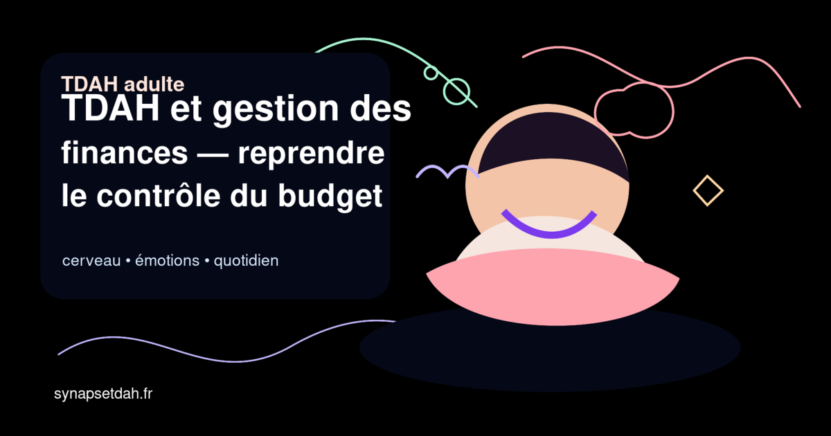 TDAH et gestion des finances : reprendre le contrôle du budget