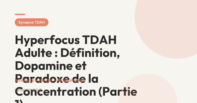 Hyperfocus TDAH Adulte : Définition, Dopamine et Paradoxe de la Concentration (Partie 1)