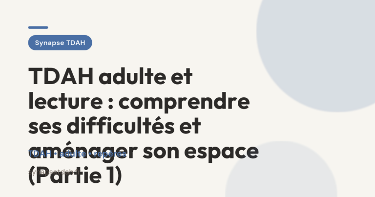 TDAH adulte et lecture : comprendre ses difficultés et aménager son espace (Partie 1)