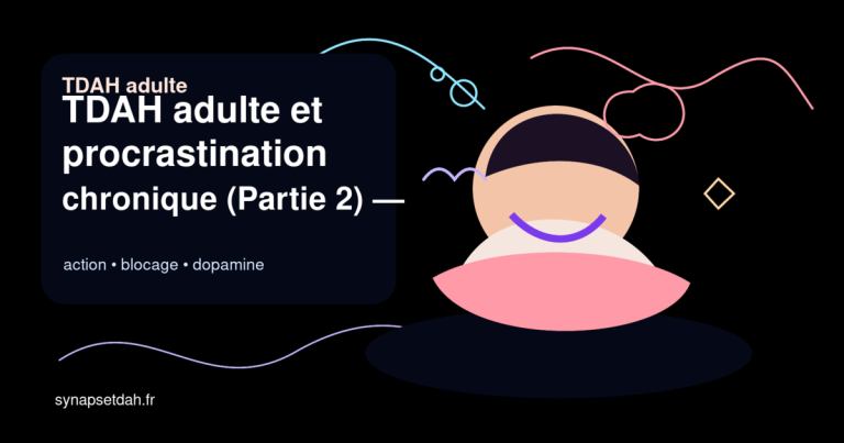 TDAH adulte et procrastination chronique (Partie 2) : stratégies concrètes, outils et signaux d&rsquo;alerte