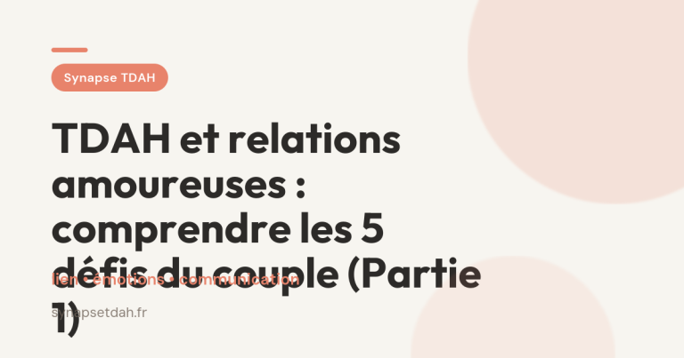 TDAH et relations amoureuses : comprendre les 5 défis du couple (Partie 1)
