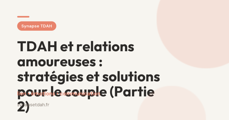 TDAH et relations amoureuses : stratégies et solutions pour le couple (Partie 2)
