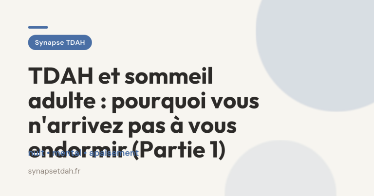 TDAH et sommeil adulte : pourquoi vous n&rsquo;arrivez pas à vous endormir (Partie 1)