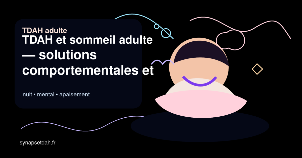TDAH et sommeil adulte : solutions comportementales et protocole 3 mois (Partie 2)