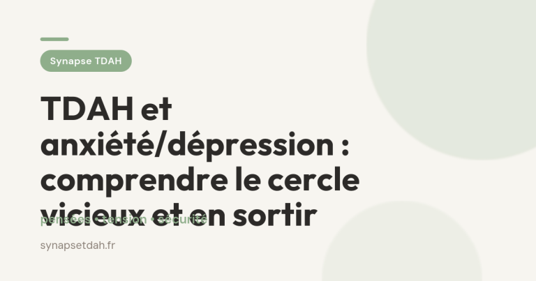 TDAH et anxiété/dépression : comprendre le cercle vicieux et en sortir