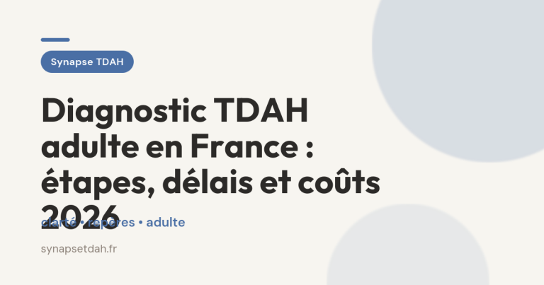Diagnostic TDAH adulte en France : étapes, délais et coûts 2026