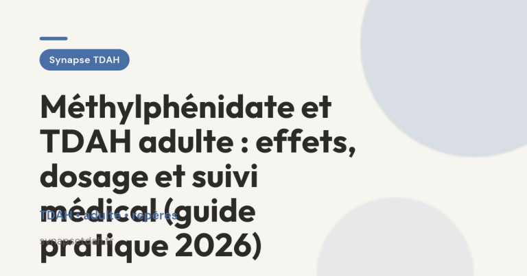 Méthylphénidate et TDAH adulte : effets, dosage et suivi médical (guide pratique 2026)