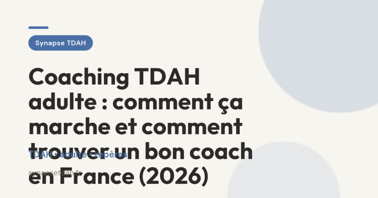 Coaching TDAH adulte : comment ça marche et comment trouver un bon coach en France (2026)