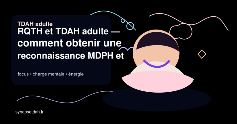 RQTH et TDAH adulte : comment obtenir une reconnaissance MDPH et des aménagements au travail
