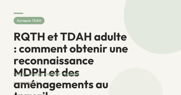 RQTH et TDAH adulte : comment obtenir une reconnaissance MDPH et des aménagements au travail