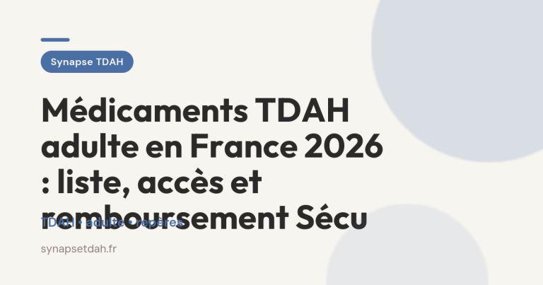 Médicaments TDAH adulte en France 2026 : liste, accès et remboursement Sécu