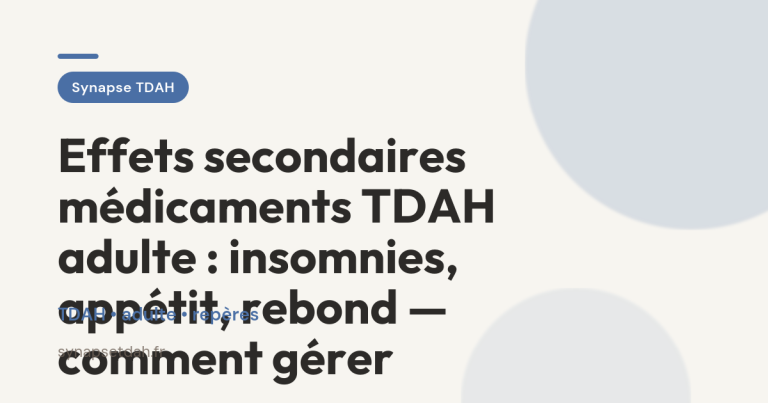 Effets secondaires médicaments TDAH adulte : insomnies, appétit, rebond — comment gérer