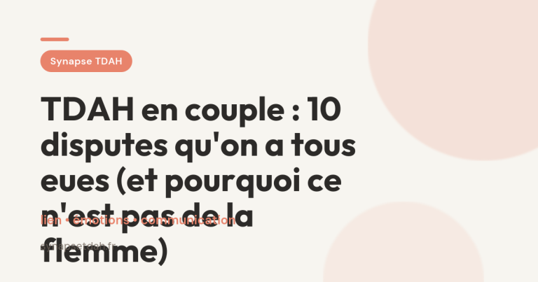 TDAH en couple : 10 disputes qu&rsquo;on a tous eues (et pourquoi ce n&rsquo;est pas de la flemme)