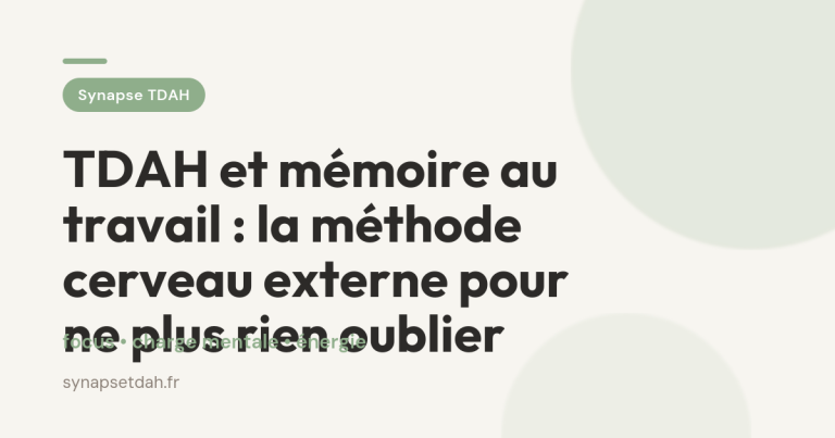TDAH et mémoire au travail : la méthode cerveau externe pour ne plus rien oublier