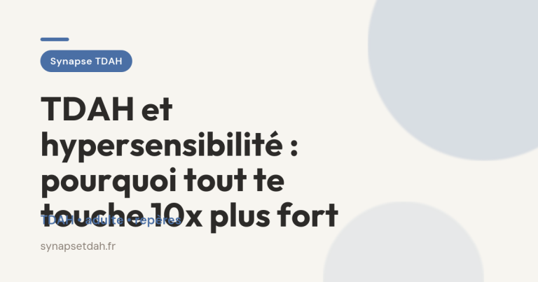 TDAH et hypersensibilité : pourquoi tout te touche 10x plus fort