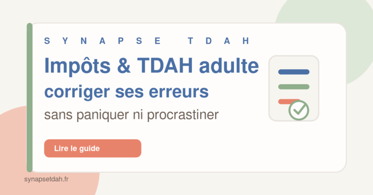 TDAH et Impôts : Corriger ses Erreurs, Optimiser sa Déclaration et les Bons Outils (Partie 2)