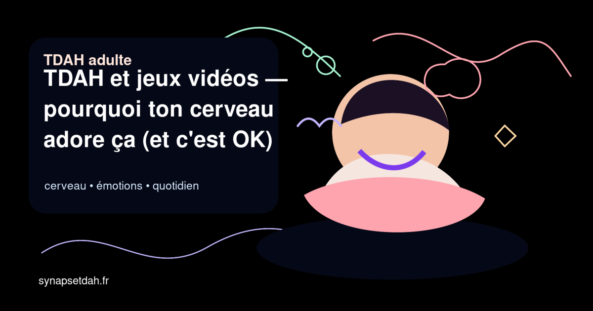 TDAH et jeux vidéos : pourquoi ton cerveau adore ça (et c'est OK)