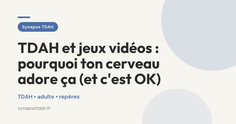 TDAH et jeux vidéos : pourquoi ton cerveau adore ça (et c&rsquo;est OK)