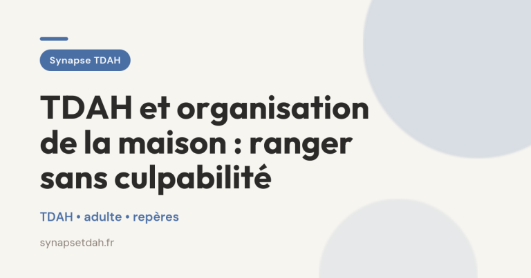 TDAH et organisation de la maison : ranger sans culpabilité
