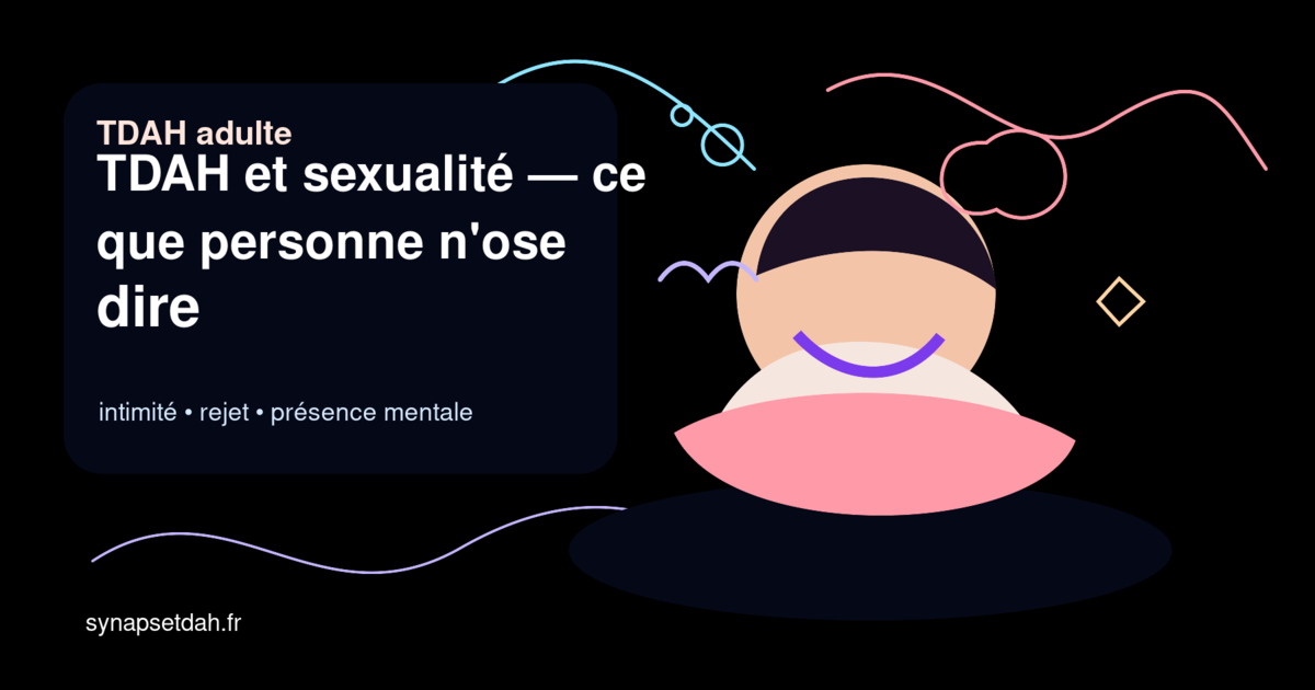 TDAH et sexualité : ce que personne n'ose dire