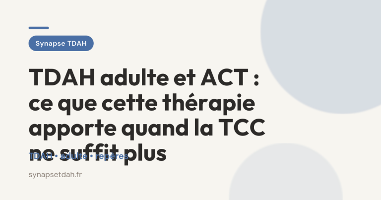 TDAH adulte et ACT : ce que cette thérapie apporte quand la TCC ne suffit plus