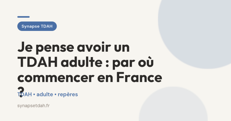 Je pense avoir un TDAH adulte : par où commencer en France ?