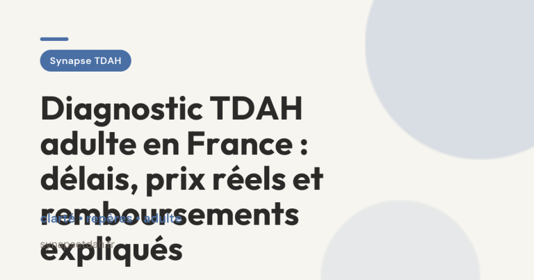 Diagnostic TDAH adulte en France : délais, prix réels et remboursements expliqués