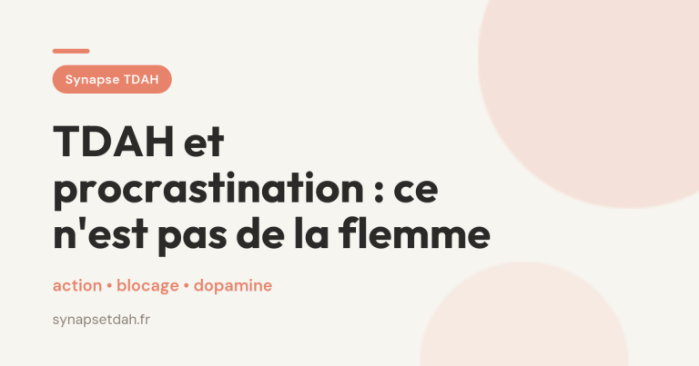 TDAH et procrastination : ce n&rsquo;est pas de la flemme