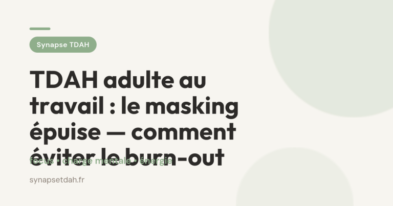 TDAH adulte au travail : le masking épuise — comment éviter le burn-out