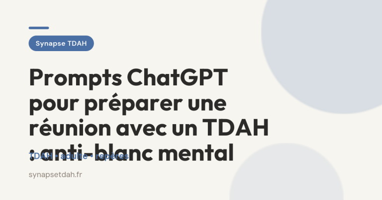Prompts ChatGPT pour préparer une réunion avec un TDAH : anti-blanc mental