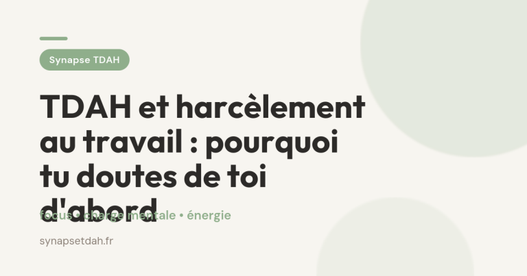 TDAH et harcèlement au travail : pourquoi tu doutes de toi d&rsquo;abord