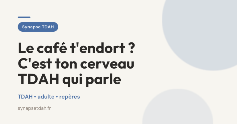 Le café t&rsquo;endort ? C&rsquo;est ton cerveau TDAH qui parle