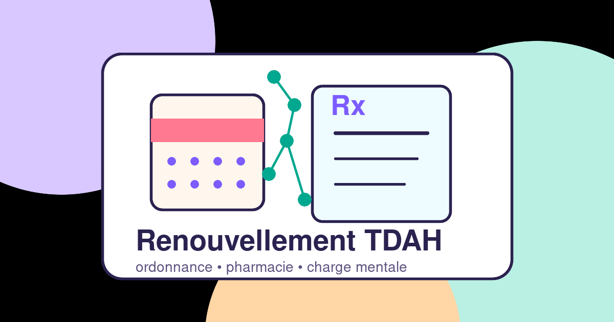 Renouvellement TDAH : pourquoi c'est l'enfer chaque mois