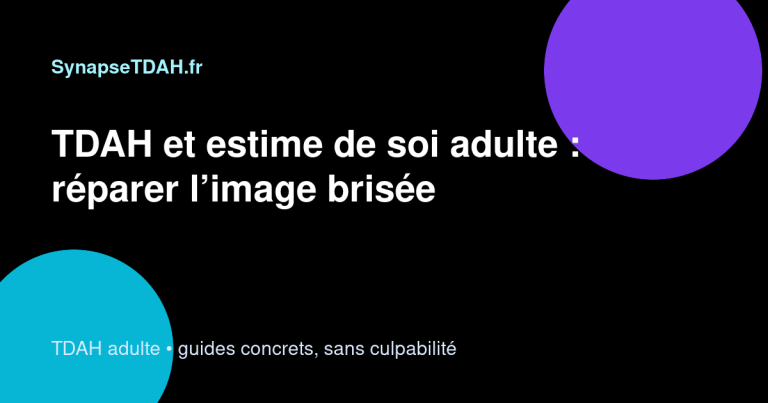 TDAH et estime de soi adulte : réparer l’image brisée