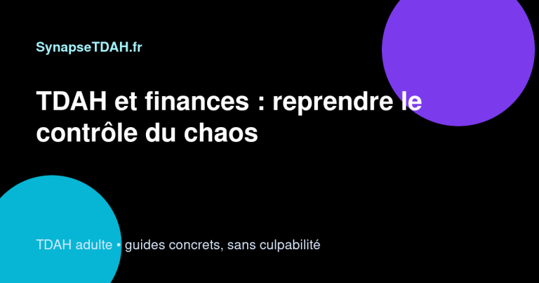 TDAH et finances : reprendre le contrôle du chaos