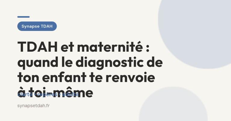 TDAH et maternité : quand le diagnostic de ton enfant te renvoie à toi-même
