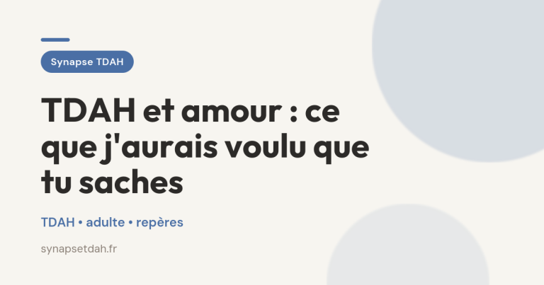 TDAH et amour : ce que j&rsquo;aurais voulu que tu saches