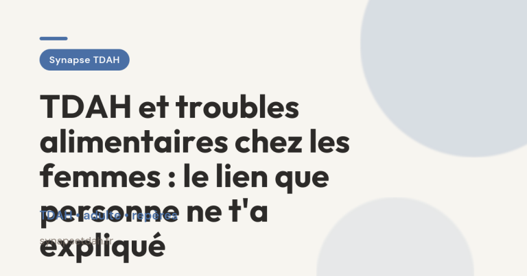 TDAH et troubles alimentaires chez les femmes : le lien que personne ne t&rsquo;a expliqué