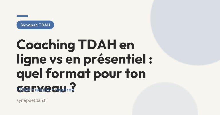 Coaching TDAH en ligne vs en présentiel : quel format pour ton cerveau ?