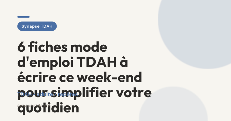 6 fiches mode d’emploi TDAH à écrire ce week-end pour simplifier votre quotidien