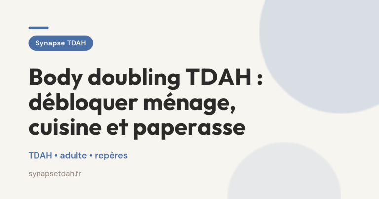 Body doubling TDAH : débloquer ménage, cuisine et paperasse