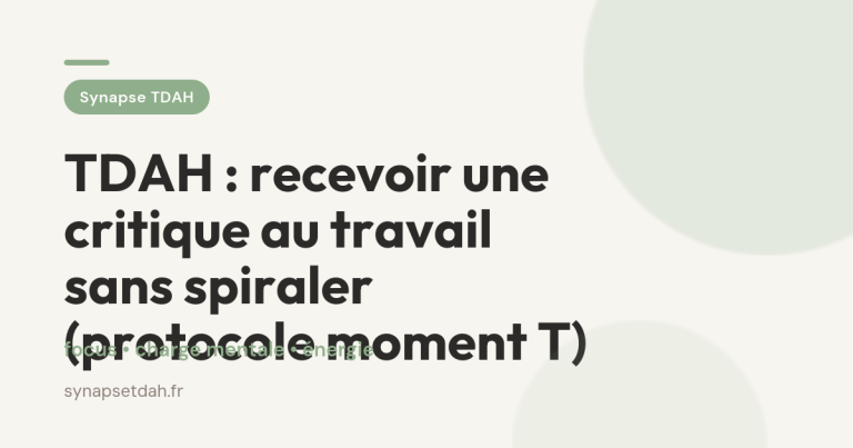 TDAH : recevoir une critique au travail sans spiraler (protocole moment T)