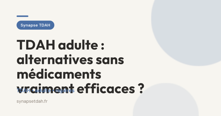 TDAH adulte : alternatives sans médicaments vraiment efficaces ?