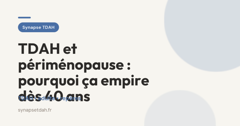 TDAH et périménopause : pourquoi ça empire dès 40 ans